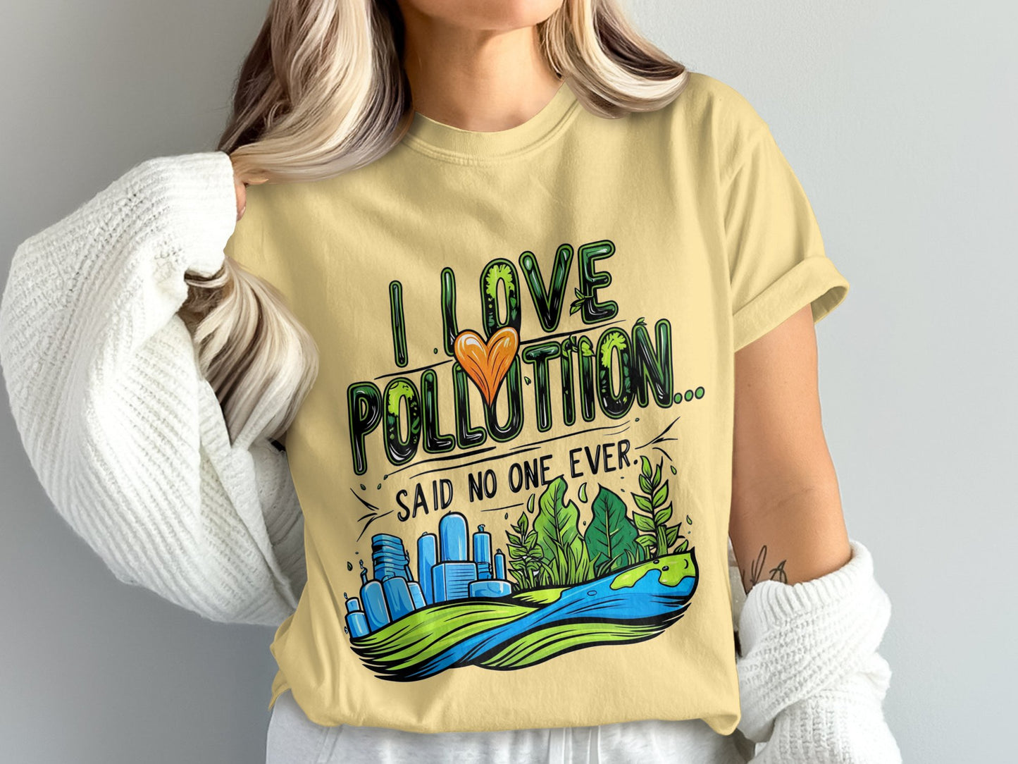 I Love Pollution Said No One Ever T Shirt product type