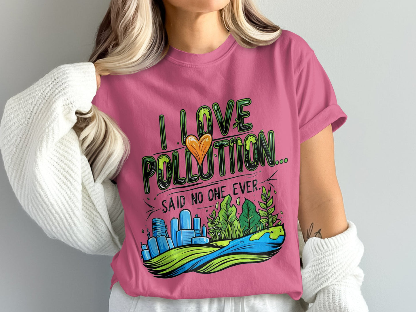 I Love Pollution Said No One Ever Graphic T-shirt product