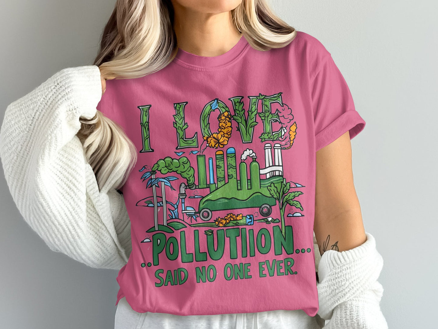 I LOVE POLLUTION SAID NO ONE EVER graphic product