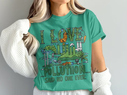 I Love Pollution Said No One Ever Graphic T-shirt product