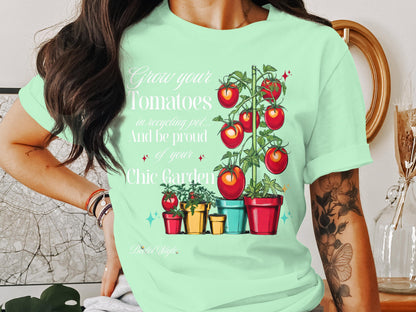 Grow Your Tomatoes Be Proud Chic Garden Shirt product