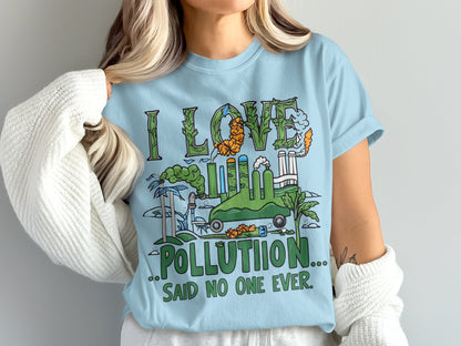 I Love Pollution Said No One Ever T-shirt product