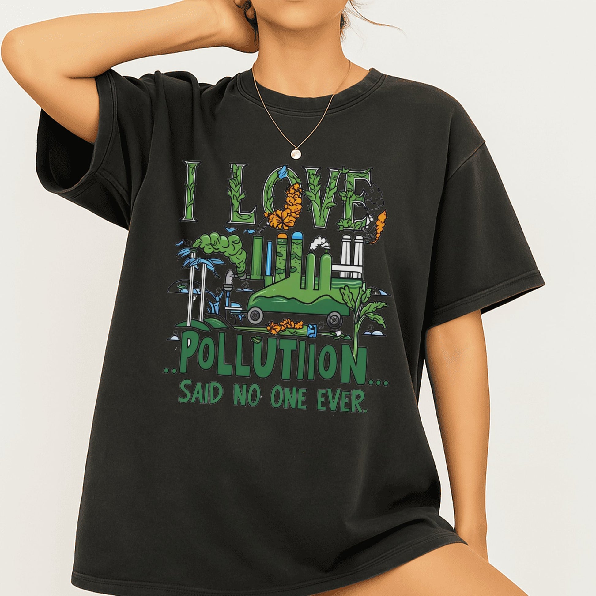 I Love Pollution Said No One Ever Graphic T-Shirt product type