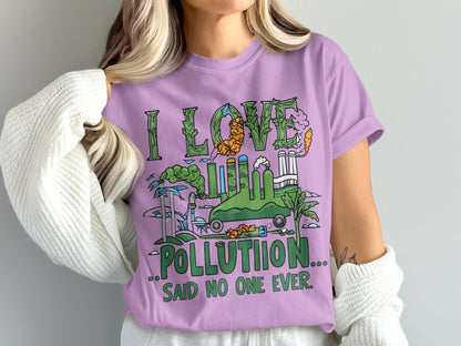 I Love Pollution Said No One Ever graphic t-shirt product